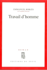 Travail d'homme - Emmanuel Roblès