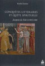 Conquêtes littéraires et quête spirituelle : Jacopone da Todi, 1230?-1306 - Estelle Zunino
