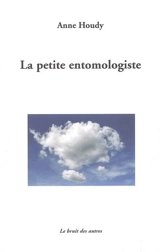 La petite entomologiste - Anne Houdy