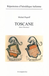 Toscane (hors Florence) : Arezzo, Borgo San Sepolcro, Fiesolo, Lucca, Montepulciano, Pisa, Pistoia, San Gimignano, Siena : XIIIe-XIXe siècles - Michel Popoff