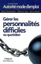 Gérer les personnalités difficiles au quotidien - Daniel Feisthammel