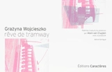 Rêve de tramway. Sen o tramwaju - Grazyna Wojcieszko