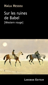 Sur les ruines de Babel (western rouge) - Haïla Hessou