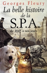 La belle histoire de la SPA de 1845 à nos jours - Georges Fleury