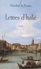 Lettres d'Italie : extraits - Charles de Brosses