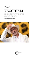 Le cinéma français émois et moi. Vol. 2. Accomplissements - Paul Vecchiali