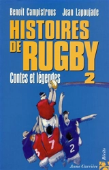 Histoires de rugby : contes et légendes. Vol. 2 - Benoît Campistrous