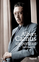 Albert Camus, un portrait. 29 lettres inédites - Baptiste-Marrey