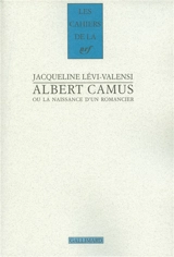 Albert Camus ou La naissance d'un romancier : 1930-1942 - Jacqueline Lévi-Valensi