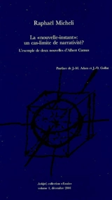 La nouvelle-instant, un cas-limite de narrativité ? : l'exemple de deux nouvelles d'Albert Camus - Raphaël Micheli