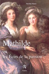Mathilde ou Les écirs de la passion - Martine Maury
