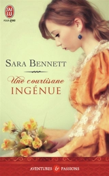 Une courtisane ingénue - Sara Bennett
