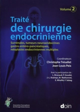 Traité de chirurgie endocrinienne. Vol. 2. Surrénales, tumeurs neuroendocrines gastro-entéro-pancréatiques, néoplasies endocriniennes multiples