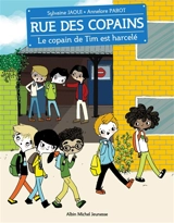 Rue des copains. Vol. 7. Le copain de Tim est harcelé - Sylvaine Jaoui
