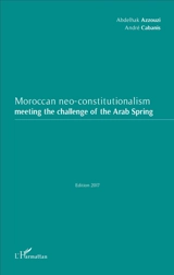Moroccan neo-constitutionalism meeting the challenge of the Arab spring - Abdelhak Azzouzi