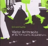 Victor Anthracite : et les trafiquants de parapluies - Gérald Auclin