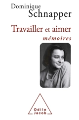 Travailler et aimer : entretiens avec Sylvie Mesure et Giovanni Busino - Dominique Schnapper