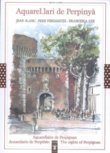 Aquarel.lari de Perpinyà. Aquarelaire de Perpignan. Acuarelario de Perpinan. The sights of Perpignan - Jean Blanc