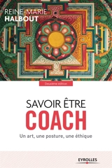 Savoir être coach : un art, une posture, une éthique - Reine-Marie Halbout