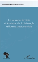 Le tournant féminin et féministe de la théologie africaine postcoloniale : cas des femmes violées en RD Congo - Dieudonné Kibungu Bwanamuloko