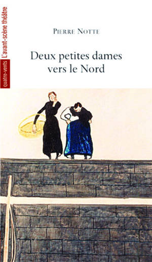 Deux petites dames vers le Nord - Pierre Notte