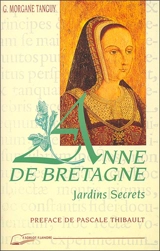 Les jardins secrets d'Anne de Bretagne - Geneviève-Morgane Tanguy