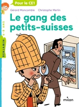 Les enquêtes fabuleuses du fameux Félix File-Filou. Vol. 1. Le gang des petits-suisses - Gérard Moncomble