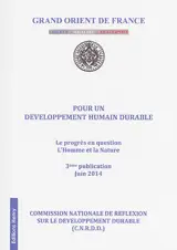 Pour un développement humain durable. Vol. 3. Le progrès en question, l'homme et la nature - Grand Orient de France. Commission nationale de réflexion sur le développement durable
