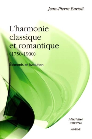 L'harmonie classique et romantique (1750-1900) : éléments et évolution - Jean-Pierre Bartoli
