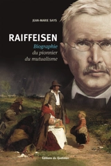 Raiffeisen : biographie du pionnier du mutualisme - Jean-Marie Says