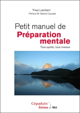 Petit manuel de préparation mentale : tous sports, tous niveaux - Yves Lambert