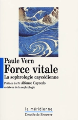 Force vitale : la sophrologie caycédienne - Paule Vern
