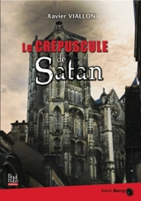 Le crépuscule de Satan - Xavier Viallon