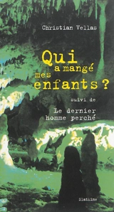 Qui a mangé mes enfants ?. Le dernier homme perché - Christian Vellas
