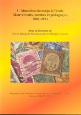 L'éducation du corps à l'école : mouvements, normes et pédagogies, 1881-2011
