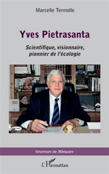 Yves Pietrasanta : scientifique, visionnaire, pionnier de l'écologie - Yves Pietrasanta