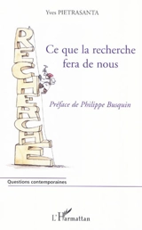 Ce que la recherche fera de nous - Yves Pietrasanta