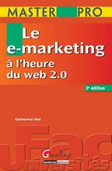 Le e-marketing à l'heure du Web 2.0 - Catherine Viot