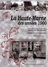 La Haute-Marne des années 1900 : 320 cartes postales rares et recherchées - Bruno Théveny