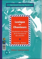 Lexique des chanteurs : vocabulaire du chant, de la musique et des chorales : français-breton. Geriadurig ar ganerien : gerioù ar c'han, ar sonerezh hag al lazoù-kanan : brezhoneg-galleg - Alan Hervé
