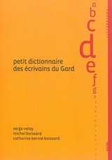 Petit dictionnaire des écrivains du Gard - Serge Velay