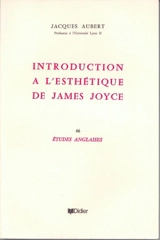 Introduction à l'esthétique de James Joyce - Jacques Aubert