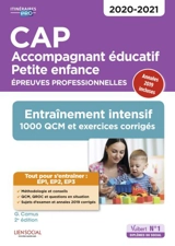 CAP accompagnant éducatif petite enfance : épreuves professionnelles 2020-2021 : entraînement intensif, 1.000 QCM et exercices corrigés - Ghislaine Camus