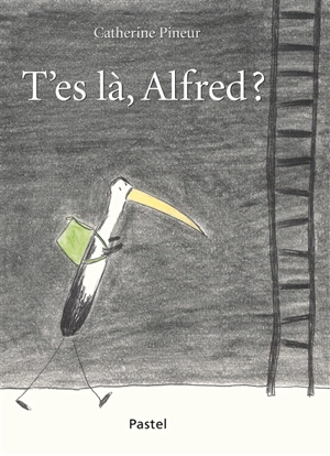 T'es là, Alfred ? - Catherine Pineur