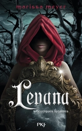 Chroniques lunaires. Levana : prequel - Marissa Meyer