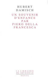 Un souvenir d'enfance par Piero della Francesca - Hubert Damisch