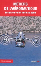 Métiers de l'aéronautique : essais en vol et mise au point - Claude Lelaie