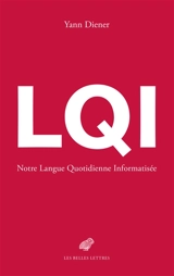 LQI : notre langue quotidienne informatisée - Yann Diener