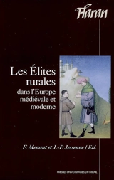 Les élites rurales dans l'Europe médiévale et moderne : actes des XXVIIes journées internationales d'histoire de l'abbaye de Flaran, 9, 10, 11 septembre 2005 - Centre culturel de l'abbaye de Flaran (Valence-sur-Baïse, Gers). Colloque (27 ; 2005)
