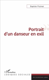 Portrait d'un danseur en exil - Baptiste Pizzinat
